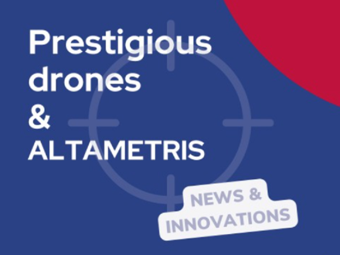Prestigious drones & Altametris